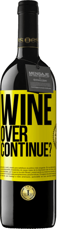 «Wine over. Continue?» RED Edition MBE Reserve