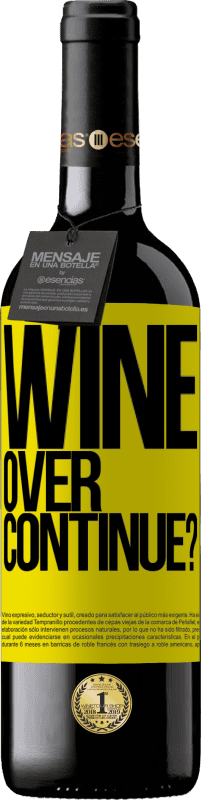 «Wine over. Continue?» Édition RED MBE Réserve