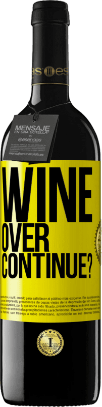 «Wine over. Continue?» Edição RED MBE Reserva