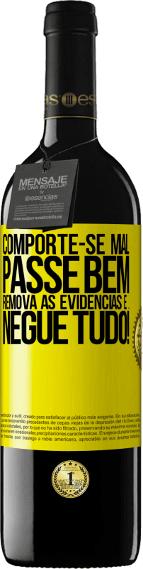 39,95 € | Vinho tinto Edição RED MBE Reserva Comporte-se mal. Passe bem. Remova as evidências e ... Negue tudo! Etiqueta Amarela. Etiqueta personalizável Reserva 12 Meses Colheita 2015 Tempranillo