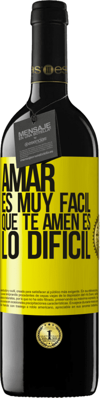 «Amar es muy fácil, que te amen es lo difícil» Edición RED MBE Reserva