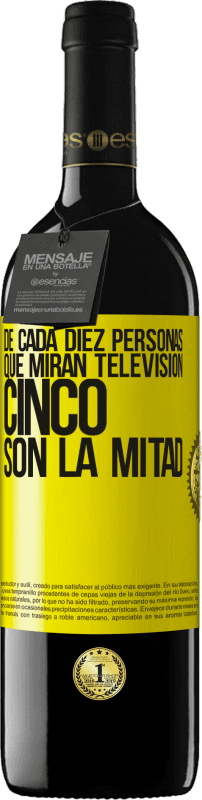 39,95 € | Vino Tinto Edición RED MBE Reserva De cada diez personas que miran televisión, cinco son la mitad Etiqueta Amarilla. Etiqueta personalizable Reserva 12 Meses Cosecha 2014 Tempranillo