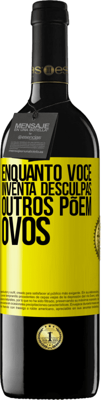 «Enquanto você inventa desculpas, outros põem ovos» Edição RED MBE Reserva