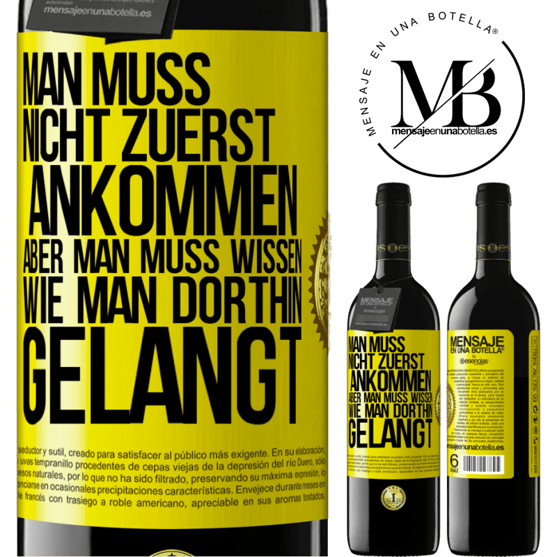 39,95 € Kostenloser Versand | Rotwein RED Ausgabe MBE Reserve Man muss nicht zuerst ankommen, aber man muss wissen, wie man dorthin gelangt Gelbes Etikett. Anpassbares Etikett Reserve 12 Monate Ernte 2016 Tempranillo
