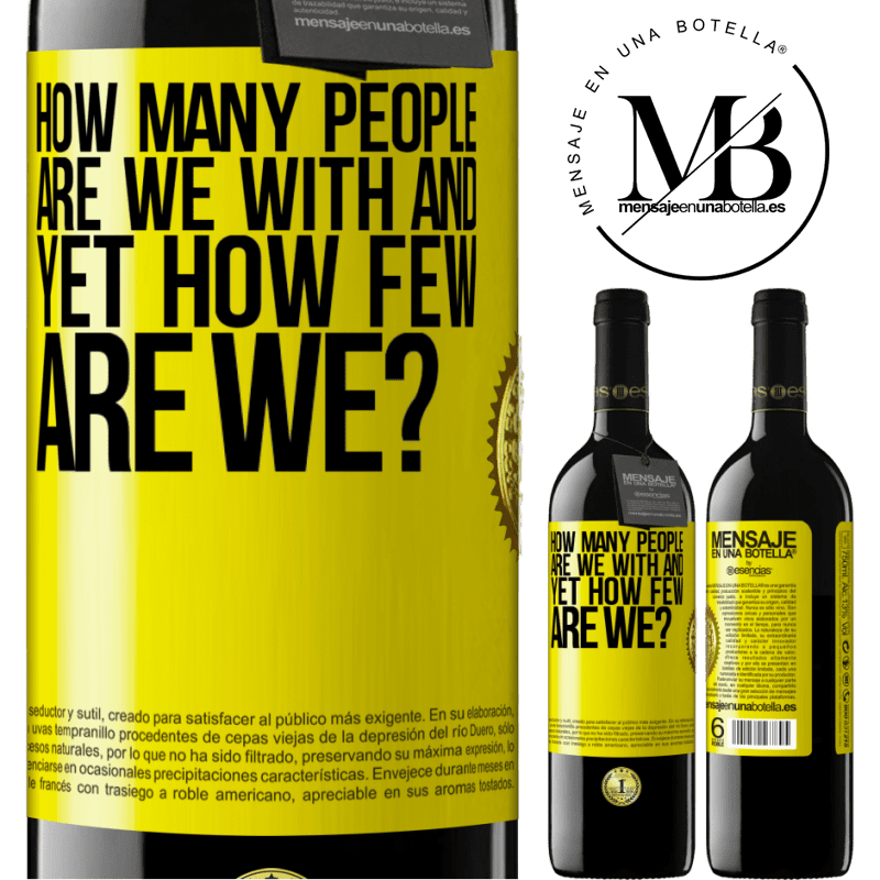 24,95 € Free Shipping | Red Wine RED Edition Crianza 6 Months How many people are we with and yet how few are we? Yellow Label. Customizable label Aging in oak barrels 6 Months Harvest 2019 Tempranillo