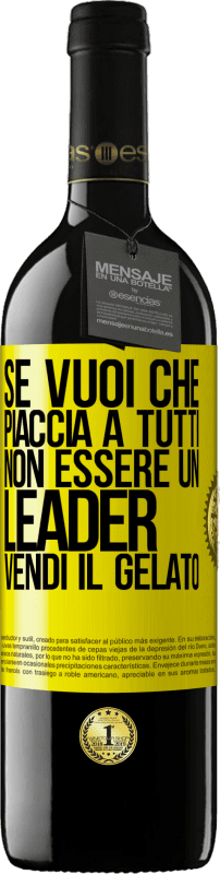 «Se vuoi che piaccia a tutti, non essere un leader. Vendi il gelato» Edizione RED MBE Riserva