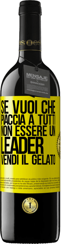 39,95 € | Vino rosso Edizione RED MBE Riserva Se vuoi che piaccia a tutti, non essere un leader. Vendi il gelato Etichetta Gialla. Etichetta personalizzabile Riserva 12 Mesi Raccogliere 2014 Tempranillo