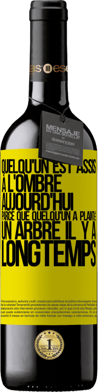 39,95 € | Vin rouge Édition RED MBE Réserve Quelqu'un est assis à l'ombre aujourd'hui, parce que quelqu'un a planté un arbre il y a longtemps Étiquette Jaune. Étiquette personnalisable Réserve 12 Mois Récolte 2016 Tempranillo