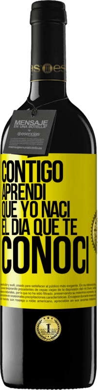 «Contigo aprendí que yo nací el día que te conocí» Edición RED MBE Reserva