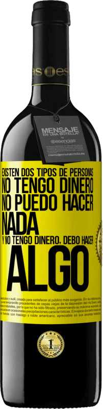 «Existen dos tipos de personas. No tengo dinero, no puedo hacer nada y No tengo dinero, debo hacer algo» Edición RED MBE Reserva