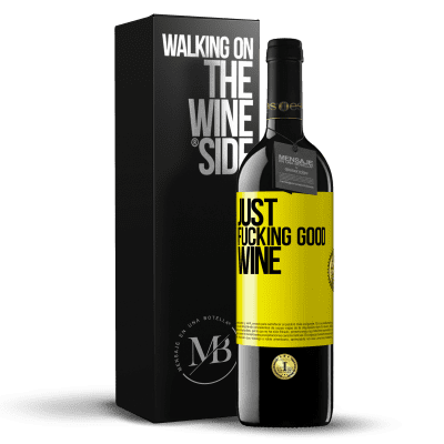 «Just fucking good wine» Edizione RED MBE Riserva
