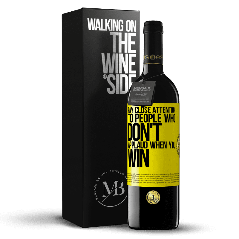 39,95 € Free Shipping | Red Wine RED Edition MBE Reserve Pay close attention to people who don't applaud when you win Yellow Label. Customizable label Reserve 12 Months Harvest 2014 Tempranillo