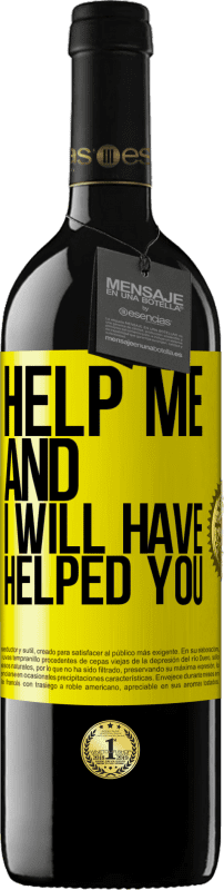 39,95 € | Red Wine RED Edition MBE Reserve Help me and I will have helped you Yellow Label. Customizable label Reserve 12 Months Harvest 2014 Tempranillo