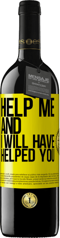 39,95 € | Red Wine RED Edition MBE Reserve Help me and I will have helped you Yellow Label. Customizable label Reserve 12 Months Harvest 2015 Tempranillo