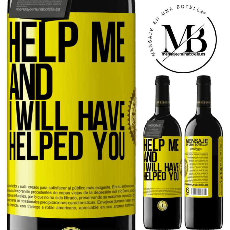 24,95 € Free Shipping | Red Wine RED Edition Crianza 6 Months Help me and I will have helped you Yellow Label. Customizable label Aging in oak barrels 6 Months Harvest 2019 Tempranillo