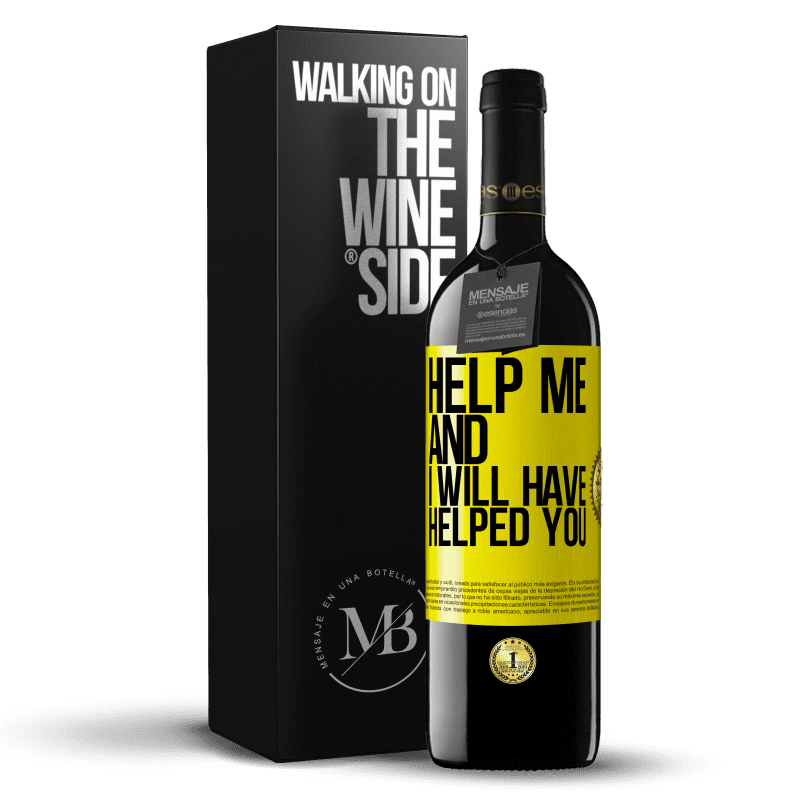 39,95 € Free Shipping | Red Wine RED Edition MBE Reserve Help me and I will have helped you Yellow Label. Customizable label Reserve 12 Months Harvest 2015 Tempranillo