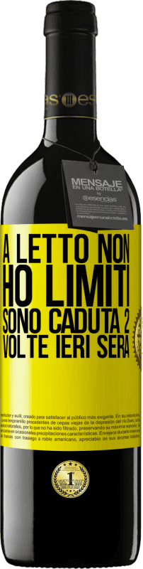 39,95 € | Vino rosso Edizione RED MBE Riserva A letto non ho limiti. Sono caduta 2 volte ieri sera Etichetta Gialla. Etichetta personalizzabile Riserva 12 Mesi Raccogliere 2015 Tempranillo