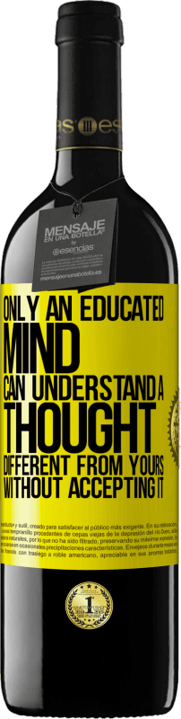«Only an educated mind can understand a thought different from yours without accepting it» RED Edition MBE Reserve