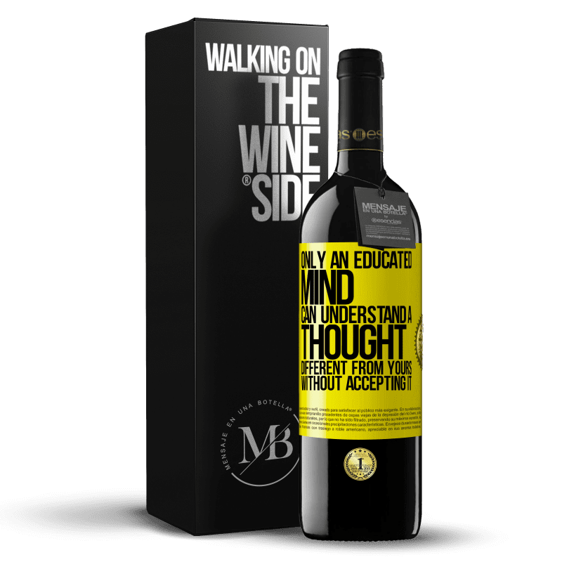 39,95 € Free Shipping | Red Wine RED Edition MBE Reserve Only an educated mind can understand a thought different from yours without accepting it Yellow Label. Customizable label Reserve 12 Months Harvest 2014 Tempranillo