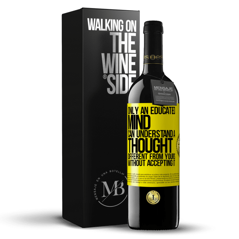 39,95 € Free Shipping | Red Wine RED Edition MBE Reserve Only an educated mind can understand a thought different from yours without accepting it Yellow Label. Customizable label Reserve 12 Months Harvest 2015 Tempranillo