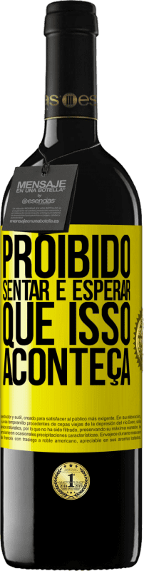 39,95 € | Vinho tinto Edição RED MBE Reserva Proibido sentar e esperar que isso aconteça Etiqueta Amarela. Etiqueta personalizável Reserva 12 Meses Colheita 2016 Tempranillo