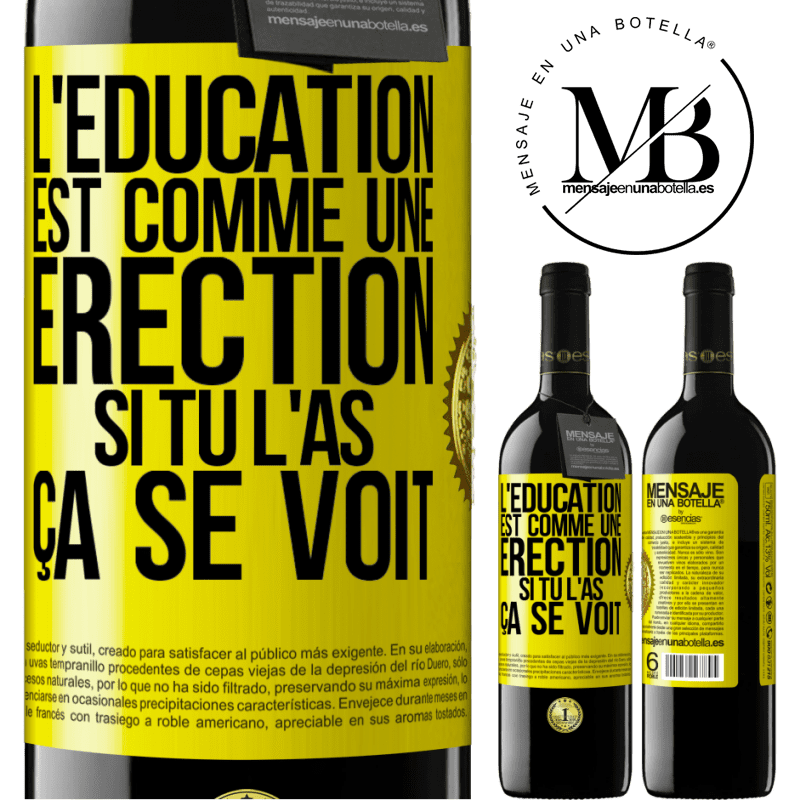 39,95 € Envoi gratuit | Vin rouge Édition RED MBE Réserve L'éducation est comme une érection. Si tu l'as, ça se voit Étiquette Jaune. Étiquette personnalisable Réserve 12 Mois Récolte 2014 Tempranillo