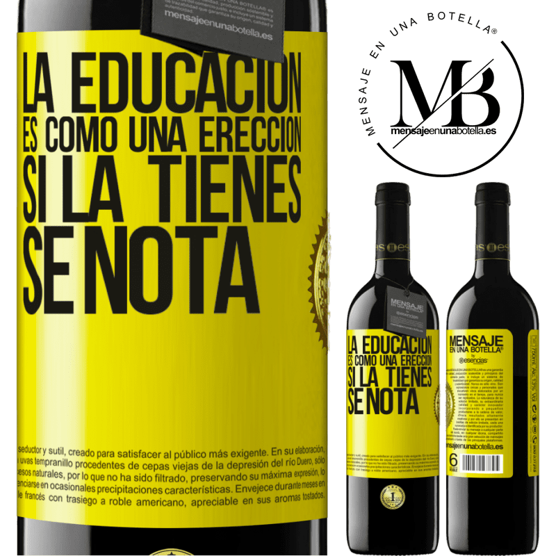 39,95 € Envío gratis | Vino Tinto Edición RED MBE Reserva La educación es como una erección. Si la tienes, se nota Etiqueta Amarilla. Etiqueta personalizable Reserva 12 Meses Cosecha 2014 Tempranillo