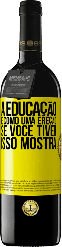 39,95 € Envio grátis | Vinho tinto Edição RED MBE Reserva A educação é como uma ereção. Se você tiver, isso mostra Etiqueta Amarela. Etiqueta personalizável Reserva 12 Meses Colheita 2016 Tempranillo