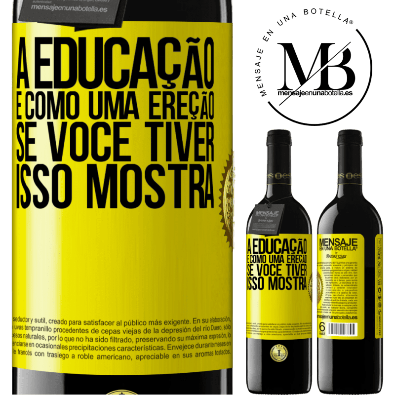 39,95 € Envio grátis | Vinho tinto Edição RED MBE Reserva A educação é como uma ereção. Se você tiver, isso mostra Etiqueta Amarela. Etiqueta personalizável Reserva 12 Meses Colheita 2014 Tempranillo