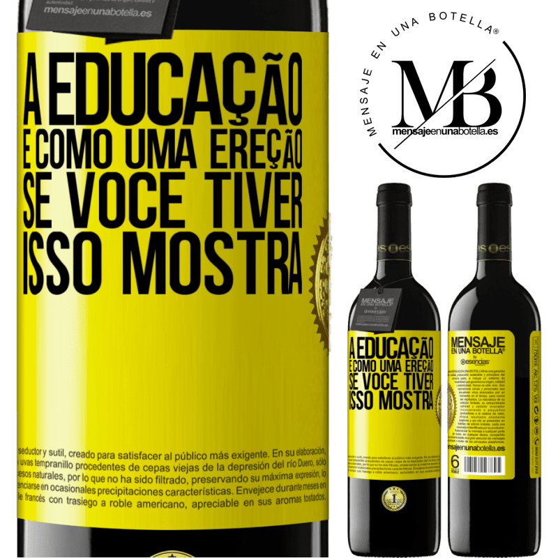 39,95 € Envio grátis | Vinho tinto Edição RED MBE Reserva A educação é como uma ereção. Se você tiver, isso mostra Etiqueta Amarela. Etiqueta personalizável Reserva 12 Meses Colheita 2016 Tempranillo