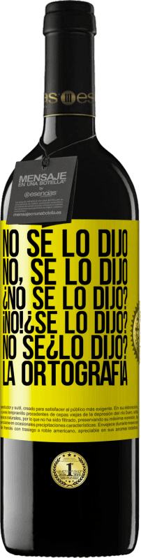 39,95 € | Red Wine RED Edition MBE Reserve No se lo dijo. No, se lo dijo. ¿No se lo dijo? ¡No! ¿Se lo dijo? No sé ¿lo dijo? La ortografía Yellow Label. Customizable label Reserve 12 Months Harvest 2015 Tempranillo