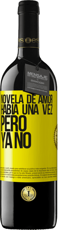 39,95 € Envío gratis | Vino Tinto Edición RED MBE Reserva Novela de amor. Había una vez, pero ya no Etiqueta Amarilla. Etiqueta personalizable Reserva 12 Meses Cosecha 2014 Tempranillo