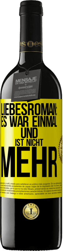 39,95 € | Rotwein RED Ausgabe MBE Reserve Liebesroman: Es war einmal und ist nicht mehr Gelbes Etikett. Anpassbares Etikett Reserve 12 Monate Ernte 2015 Tempranillo