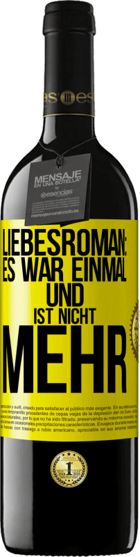 39,95 € Kostenloser Versand | Rotwein RED Ausgabe MBE Reserve Liebesroman: Es war einmal und ist nicht mehr Gelbes Etikett. Anpassbares Etikett Reserve 12 Monate Ernte 2016 Tempranillo