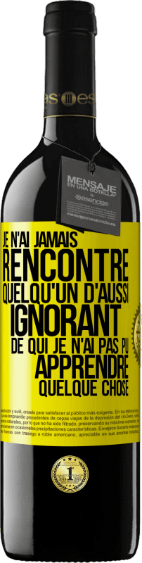 39,95 € | Vin rouge Édition RED MBE Réserve Je n'ai jamais rencontré quelqu'un d'aussi ignorant de qui je n'ai pas pu apprendre quelque chose Étiquette Jaune. Étiquette personnalisable Réserve 12 Mois Récolte 2014 Tempranillo