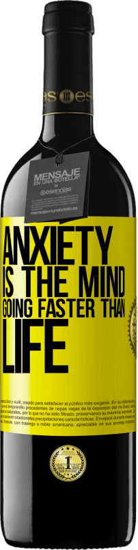 39,95 € | Red Wine RED Edition MBE Reserve Anxiety is the mind going faster than life Yellow Label. Customizable label Reserve 12 Months Harvest 2014 Tempranillo