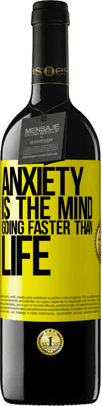 39,95 € | Red Wine RED Edition MBE Reserve Anxiety is the mind going faster than life Yellow Label. Customizable label Reserve 12 Months Harvest 2015 Tempranillo