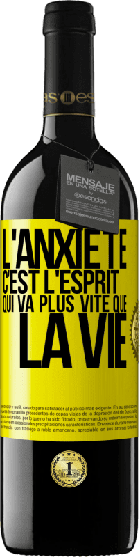 39,95 € | Vin rouge Édition RED MBE Réserve L'anxiété c'est l'esprit qui va plus vite que la vie Étiquette Jaune. Étiquette personnalisable Réserve 12 Mois Récolte 2015 Tempranillo