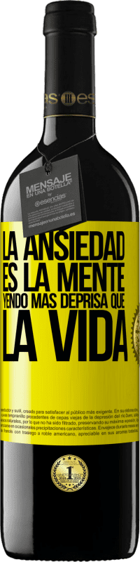 39,95 € | Vino Tinto Edición RED MBE Reserva La ansiedad es la mente yendo más deprisa que la vida Etiqueta Amarilla. Etiqueta personalizable Reserva 12 Meses Cosecha 2016 Tempranillo
