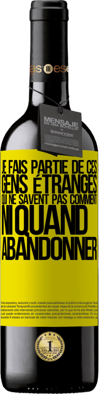 39,95 € | Vin rouge Édition RED MBE Réserve Je fais partie de ces gens étranges qui ne savent pas comment ni quand abandonner Étiquette Jaune. Étiquette personnalisable Réserve 12 Mois Récolte 2015 Tempranillo