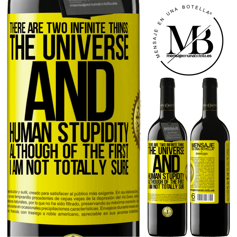 24,95 € Free Shipping | Red Wine RED Edition Crianza 6 Months There are two infinite things: the universe and human stupidity. Although of the first I am not totally sure Yellow Label. Customizable label Aging in oak barrels 6 Months Harvest 2019 Tempranillo