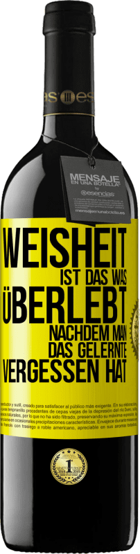 39,95 € Kostenloser Versand | Rotwein RED Ausgabe MBE Reserve Weisheit ist das, was überlebt, nachdem man das Gelernte vergessen hat Gelbes Etikett. Anpassbares Etikett Reserve 12 Monate Ernte 2015 Tempranillo