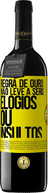 «Regra de ouro: não leve a sério elogios ou insultos» Edição RED MBE Reserva