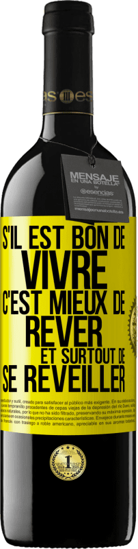 39,95 € | Vin rouge Édition RED MBE Réserve S'il est bon de vivre, c'est mieux de rêver et surtout de se réveiller Étiquette Jaune. Étiquette personnalisable Réserve 12 Mois Récolte 2015 Tempranillo