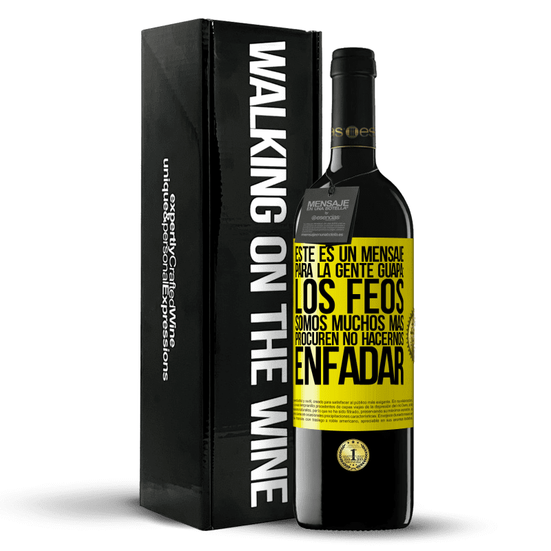 39,95 € Envío gratis | Vino Tinto Edición RED MBE Reserva Este es un mensaje para la gente guapa: los feos somos muchos más. Procuren no hacernos enfadar Etiqueta Amarilla. Etiqueta personalizable Reserva 12 Meses Cosecha 2015 Tempranillo