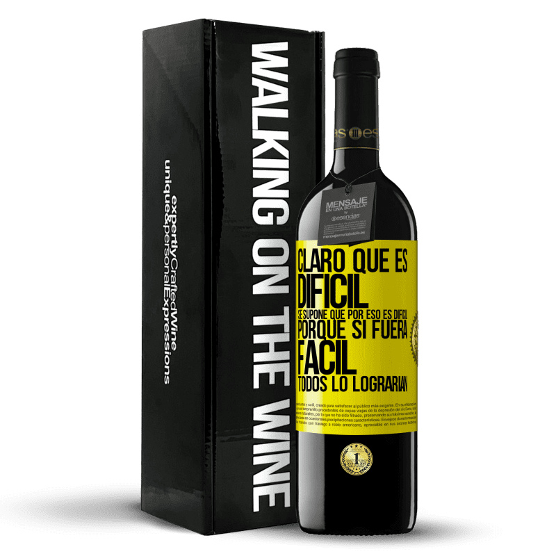 39,95 € Envío gratis | Vino Tinto Edición RED MBE Reserva Claro que es difícil. Se supone que por eso es difícil, porque si fuera fácil, todos lo lograrían Etiqueta Amarilla. Etiqueta personalizable Reserva 12 Meses Cosecha 2016 Tempranillo