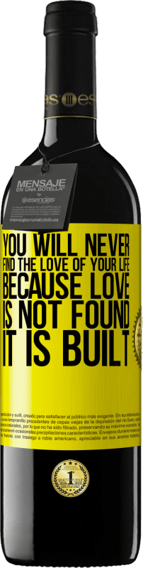 39,95 € Free Shipping | Red Wine RED Edition MBE Reserve You will never find the love of your life. Because love is not found, it is built Yellow Label. Customizable label Reserve 12 Months Harvest 2016 Tempranillo