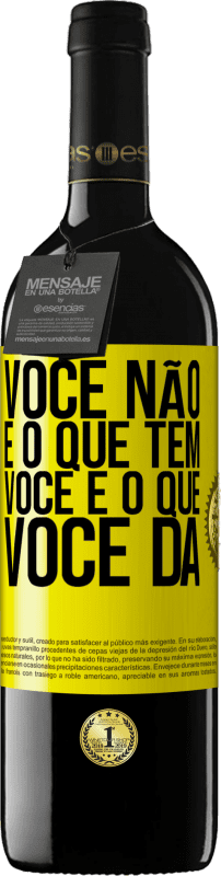 «Você não é o que tem. Você é o que você dá» Edição RED MBE Reserva