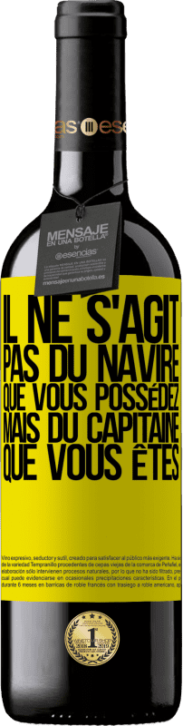 39,95 € | Vin rouge Édition RED MBE Réserve Il ne s'agit pas du navire que vous possédez, mais du capitaine que vous êtes Étiquette Jaune. Étiquette personnalisable Réserve 12 Mois Récolte 2015 Tempranillo