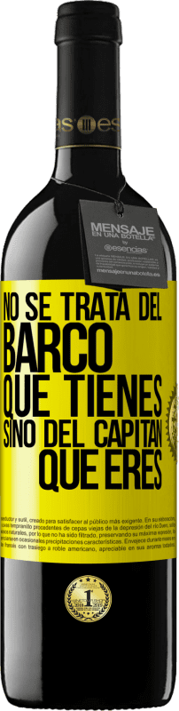 39,95 € Envío gratis | Vino Tinto Edición RED MBE Reserva No se trata del barco que tienes, sino del capitán que eres Etiqueta Amarilla. Etiqueta personalizable Reserva 12 Meses Cosecha 2016 Tempranillo